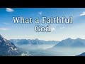 What a Faithful God (with lyrics)