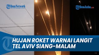 HUJAN ROKET WARNAI TEL AVIV! HAMAS KEMBALI BUAT ISRAEL KETAR-KETIR HUJANI ROKET DARI SIANG-MALAM