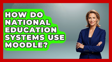 How Do National Education Systems Use Moodle? - Teacher Tech Toolbox