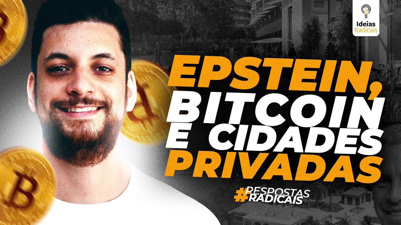 Respostas Radicais: Epstein, Bitcoin e Cidades Privadas