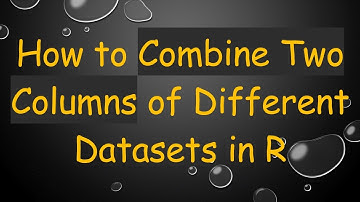 How to Combine Two Columns of Different Datasets in R