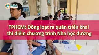 HCDC | TPHCM:  Đồng loạt ra quân triển khai thí điểm chương trình Nha học đường