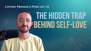 Why Trying to Love Yourself Might Be Keeping You Stuck