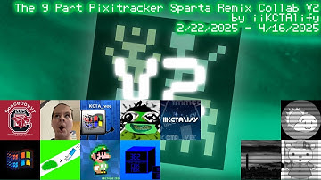 The 9 Part Pixitracker Sparta Remix Collab V2