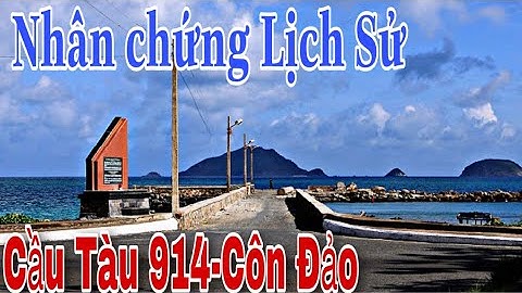 CÔN ĐẢO- CẦU TÀU 914 - NHÂN CHỨNG LỊCH SỬ - JACK ĐÓ ĐÂY
