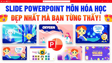 Slide Powerpoint Bài giảng môn Hóa học đẹp nhất Việt nam với Animation xuất sắc từng giây | 9Slide