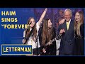 Haim Performs &quot;Forever&quot; | Letterman