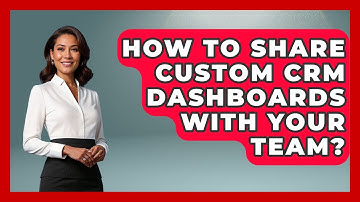 How To Share Custom CRM Dashboards With Your Team? - Sales Saas Breakdown