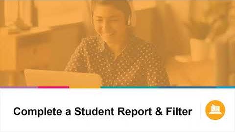 Courseware: Complete a Student Filter & Report