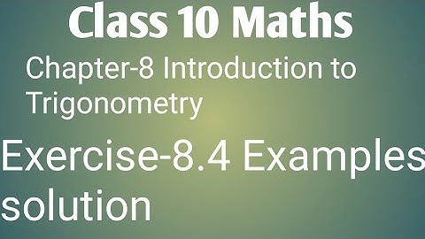 NCERT class 10 maths chapter- 8 Introduction to Trigonometry: Exercise- 8.4 examples solution