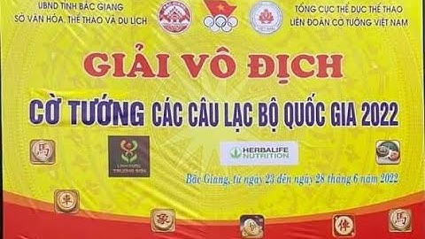 Chung Kết - Giải Vô Địch Cờ Tướng Các CLB Toàn Quốc 2022