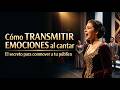 Cómo TRANSMITIR EMOCIONES al cantar