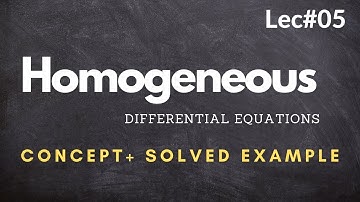 What are Homogeneous Differential equations? How to solve Homogeneous D.E? | | Lec05 || Ordinary D.E