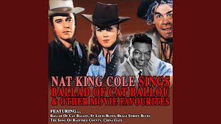 Video thumbnail of "Nat King Cole - Ballad of Cat Ballou"