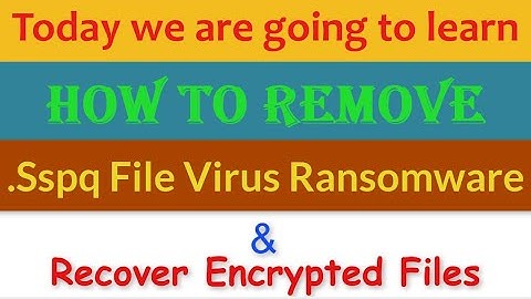 Sspq Virus (.Sspq File) Ransomware Removal and Decrypt .Sspq Files