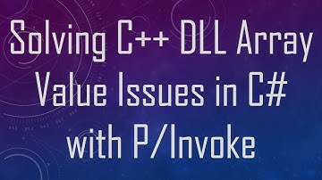 Solving C+ +  DLL Array Value Issues in C#  with P/Invoke