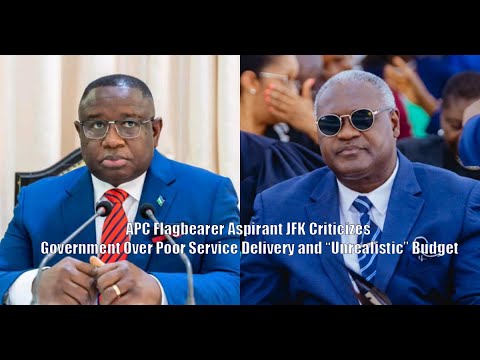 APC Flagbearer Aspirant JFK Criticizes Government Over Poor Service Delivery and “Unrealistic” Budge