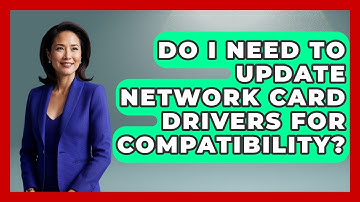 Do I Need To Update Network Card Drivers For Compatibility? - Your Computer Companion