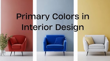 How to Use Red, Blue, and Yellow in Interior Design | Primary Colors in Interior Design