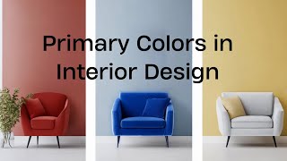Information How to Use Red, Blue, and Yellow in Interior Design | Primary Colors in Interior Design News