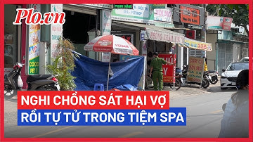 Nghi chồng sát hại vợ rồi treo cổ tự tử trong tiệm spa - PLO