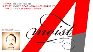 Moist - Never Never feat. Johannes Kotschy (The Assembly Cover)