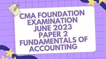 CMA FOUNDATION 2023 JUNE EXAMINATION ACCOUNTING PAPER DISCUSSION | ANSWERS WITH EXPLANATION
