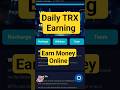 Want to earn TRX Daily. #shorts #shortvideo #earnmoneyonline #money