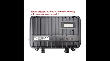 🔺How to fix/check Retevis RT97 GMRS two-way radio repeater power supply!! 🔺