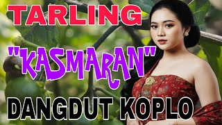 TARLING DANGDUT KOPLO || KASMARAN