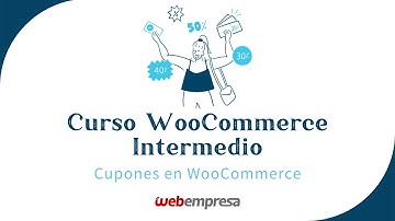 Curso de WooCommerce Intermedio - Cupones en WooCommerce
