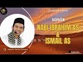 USTADZ ABDUL SOMAD || SOSOK NABI IBRAHIM AS & ISMAIL AS