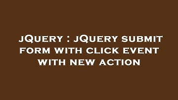 jQuery : jQuery submit form with click event with new action