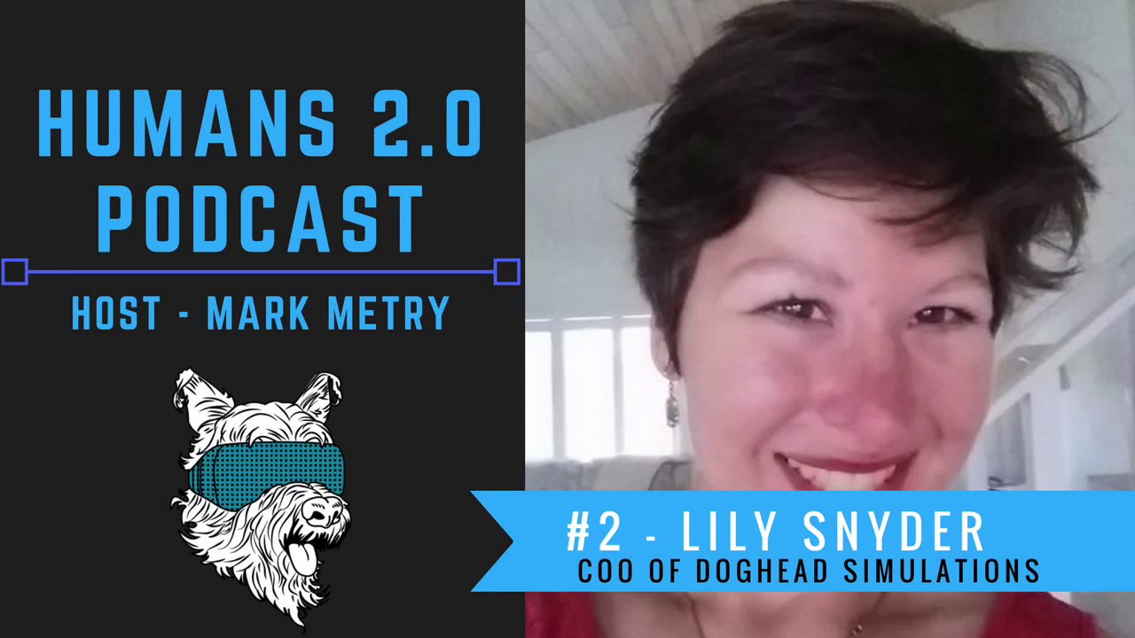 Humans 2.0 Podcast #2 - Lily Snyder | Virtual and Augmented Reality going Mainstream & Futurism