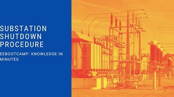 Substation Shutdown Procedure: EEBootCamp Knowledge in Minutes