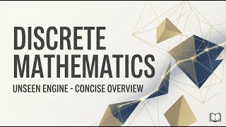 Discrete Mathematics Unseen Engine - Concise and almost a complete overview of Discrete Mathematics