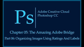 Adobe Photoshop CC Tutorial | The Amazing Adobe Bridge | Organizing Images Using Ratings And Labels