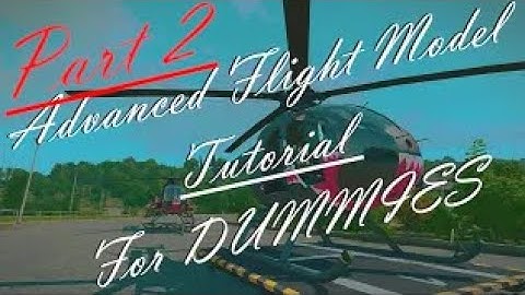 "Advanced Flight Model Tutorial For Dummies" Part 2 (Flying)