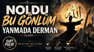 Noldu Bu Gönlüm | Yanmada Derman | Sufi Rock İlahi | Sufi Pulse