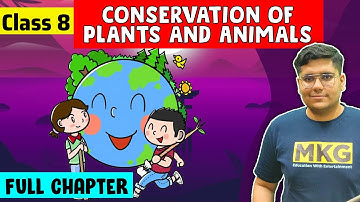 Conservation of Plants and Animals | Class 8 Science Chapter 5 | Class 8 Science