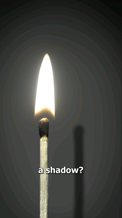 Why Flames Don’t Have A Shadow 🤔
