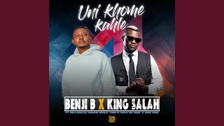 Uni Khome Kahle feat King Salah Sgujeguje Tian P Kinghosi Dankiempilo  Rhuu De Baby