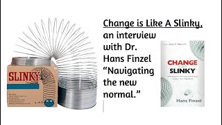 Change is Like A Slinky - With Hans and Patrick - Navigating the new normal