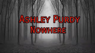 Ashley Purdy - Nowhere (lyrics)