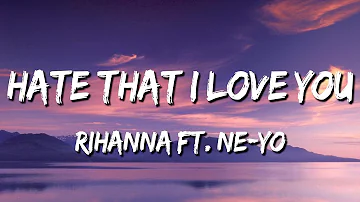 Hate That I Love You - Rihanna ft. Ne-Yo (Lyrics)