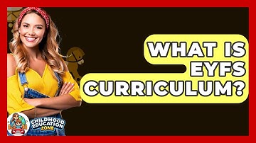 What Is EYFS Curriculum? - Childhood Education Zone