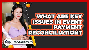 What Are Key Issues In Event Payment Reconciliation?