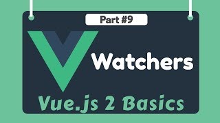 #9 - Vue.js Watchers | Vue 2 Basics, Beginner tutorials