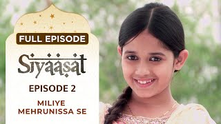 Siyaasat - Full Episode 2 | Miliye Mehrunissa Se | Hindi TV Serial | Jannat Zubair | Ishara TV