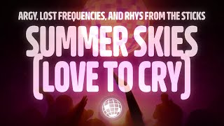Lost Frequencies & Argy & rhys from the sticks - Summer Skies (Love To Cry) (Lyrics)
